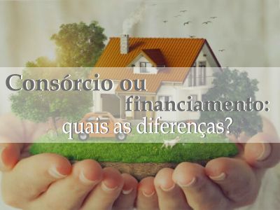  Consórcio ou financiamento: quais as diferenças?