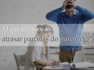 O que acontece ao atrasar parcelas do consórcio?