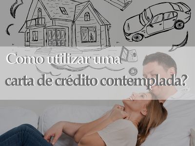 Como utilizar uma carta de crédito contemplada?