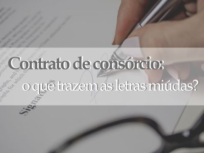 Contrato de consórcio: o que trazem as letras miúdas?