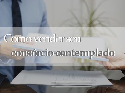 Como vender seu consórcio contemplado