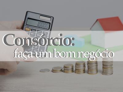Consórcio: faça um bom negócio