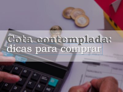 Cota contemplada: dicas para comprar